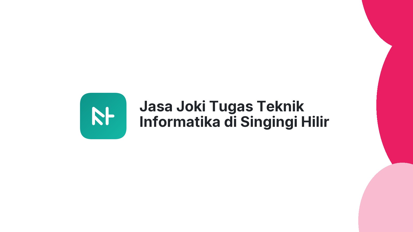 Jasa Joki Tugas Teknik Informatika di Singingi Hilir