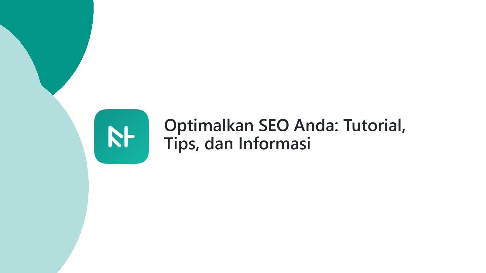 Optimalkan SEO Anda: Tutorial, Tips, dan Informasi