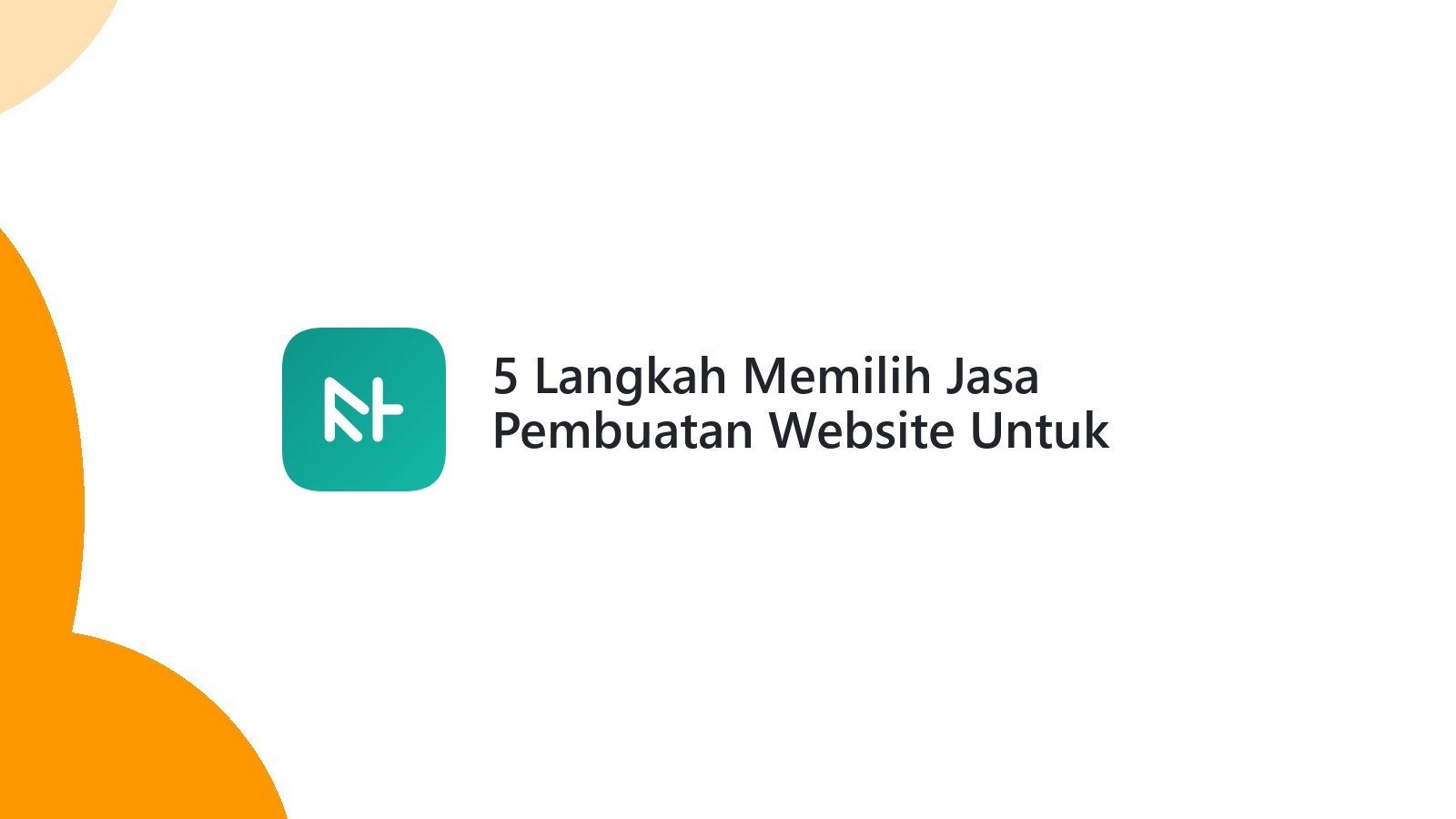 5 Langkah Memilih Jasa Pembuatan Website Untuk Startups