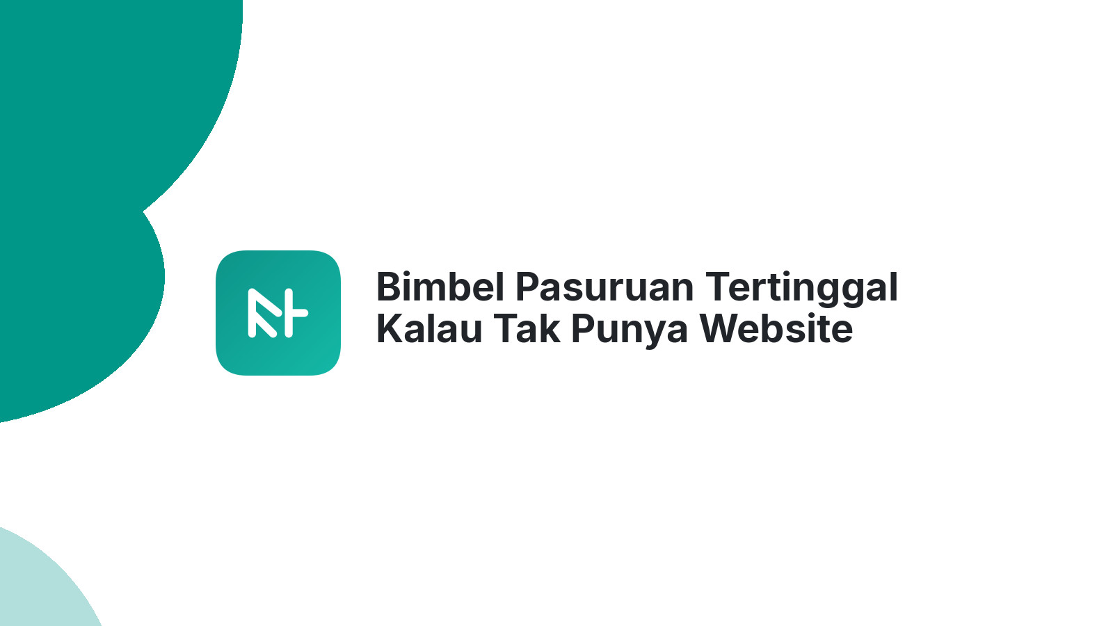 Bimbel Pasuruan Tertinggal Kalau Tak Punya Website Keren