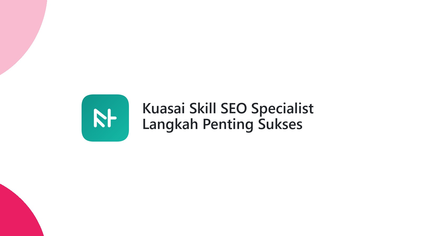 Kuasai Skill SEO Specialist Langkah Penting Sukses