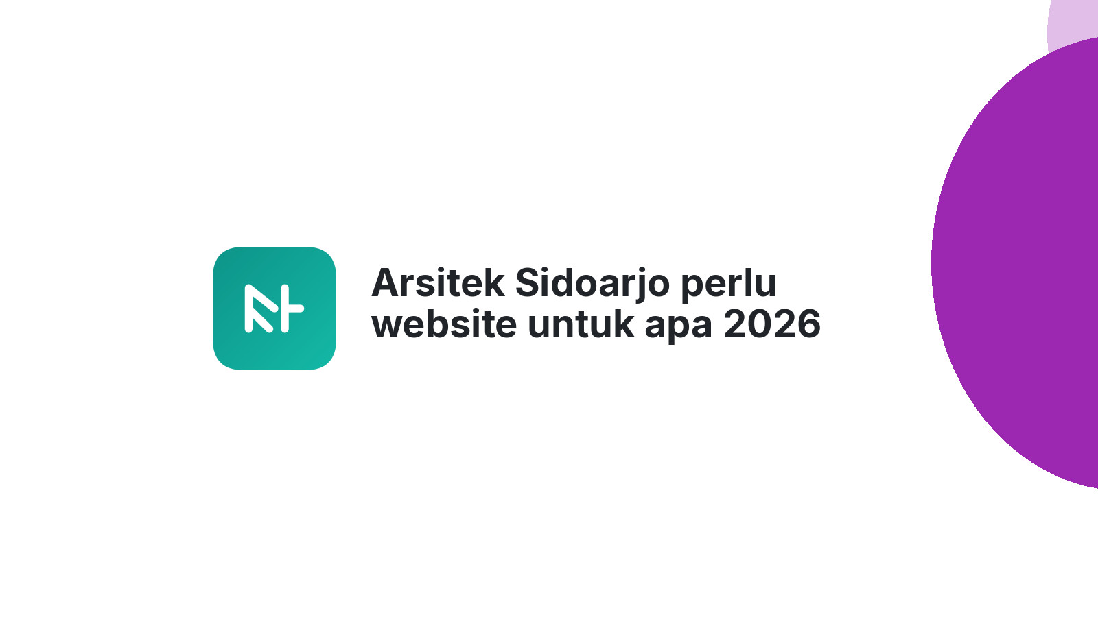 Arsitek Sidoarjo perlu website untuk apa 2026