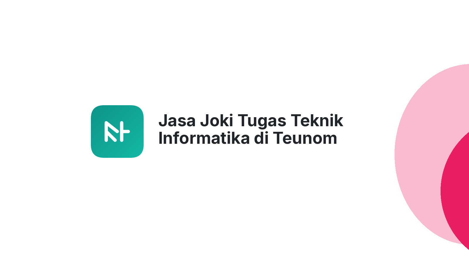 Jasa Joki Tugas Teknik Informatika di Teunom