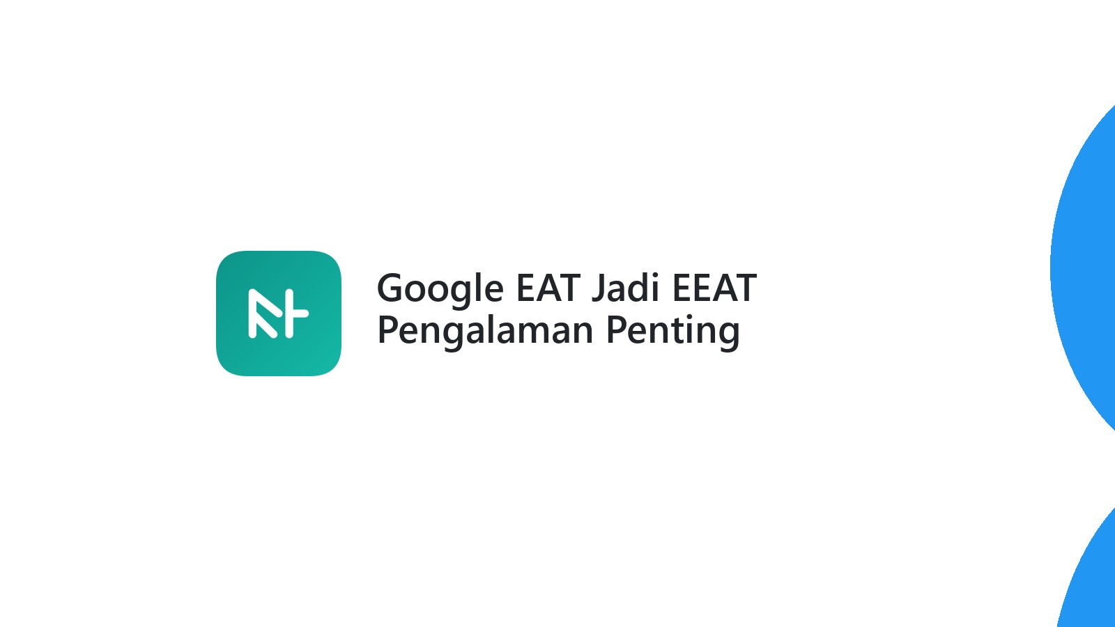 Google EAT Jadi EEAT Pengalaman Penting