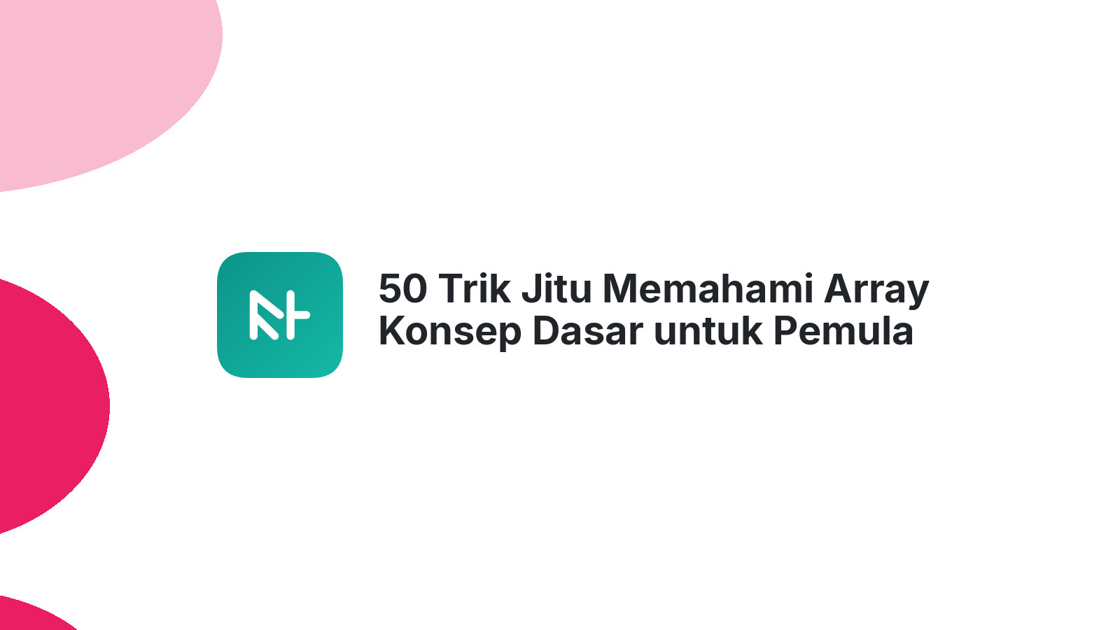 50 Trik Jitu Memahami Array Konsep Dasar untuk Pemula