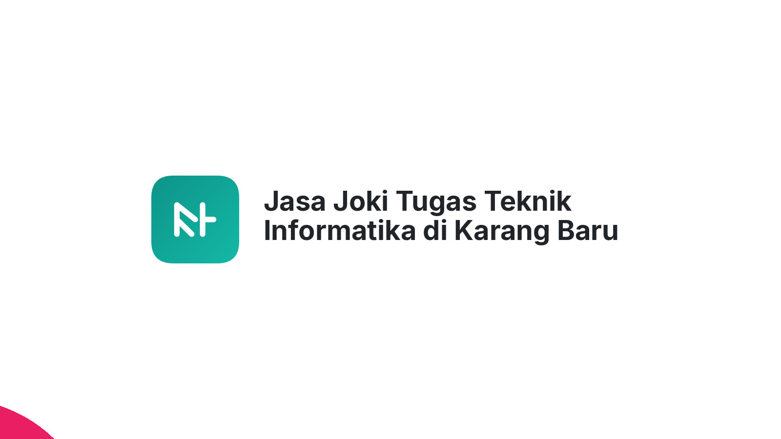 Jasa Joki Tugas Teknik Informatika di Karang Baru