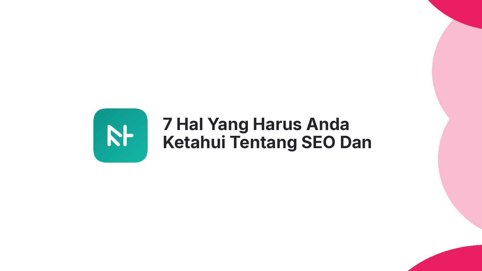 7 Hal Yang Harus Anda Ketahui Tentang SEO Dan Website Anda