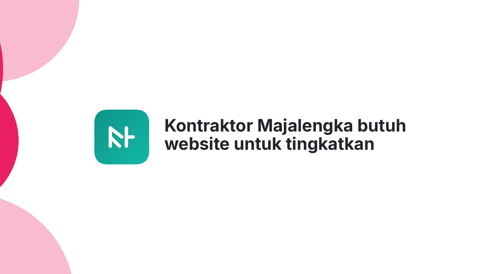 Kontraktor Majalengka butuh website untuk tingkatkan omzet