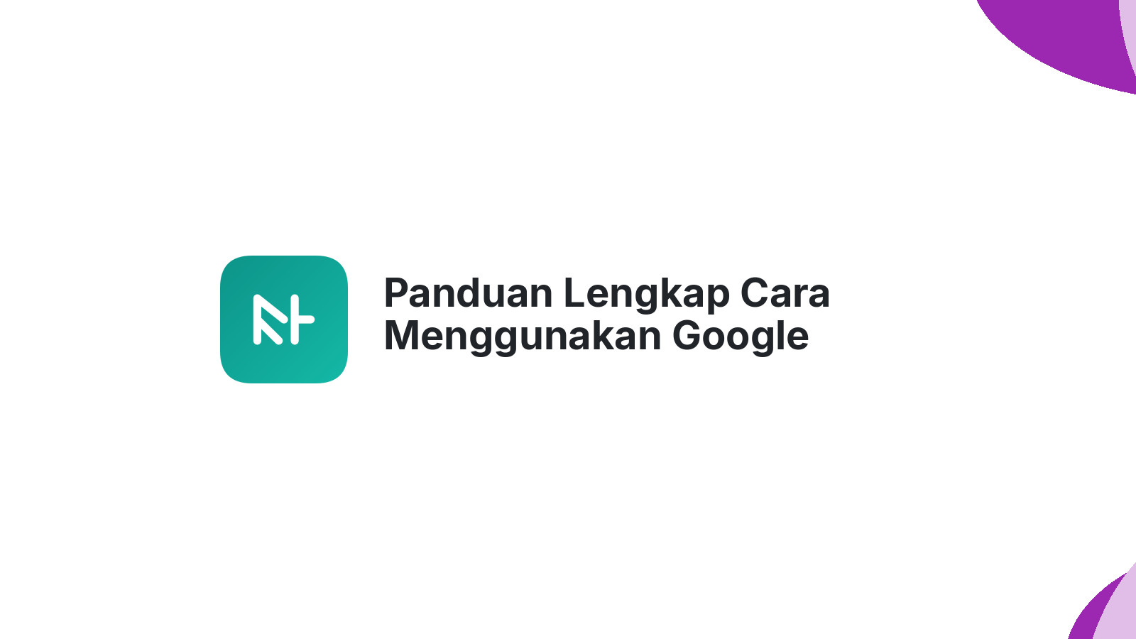 Panduan Lengkap Cara Menggunakan Google Keyword Planner Ampuh