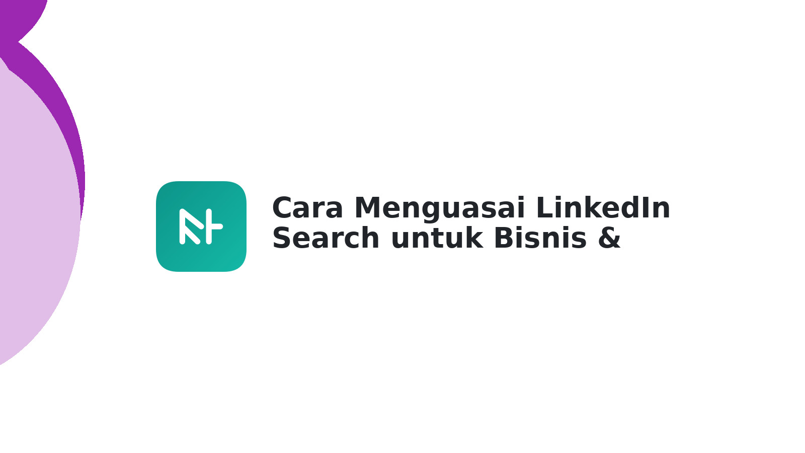 Cara Menguasai LinkedIn Search untuk Bisnis & Karir
