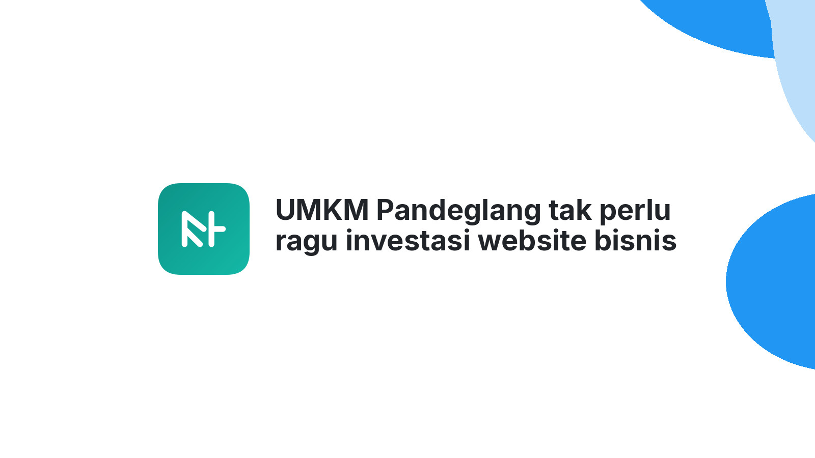 UMKM Pandeglang tak perlu ragu investasi website bisnis 2026