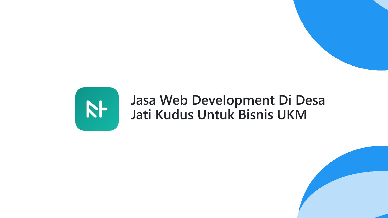 Jasa Web Development Di Desa Jati Kudus Untuk Bisnis UKM