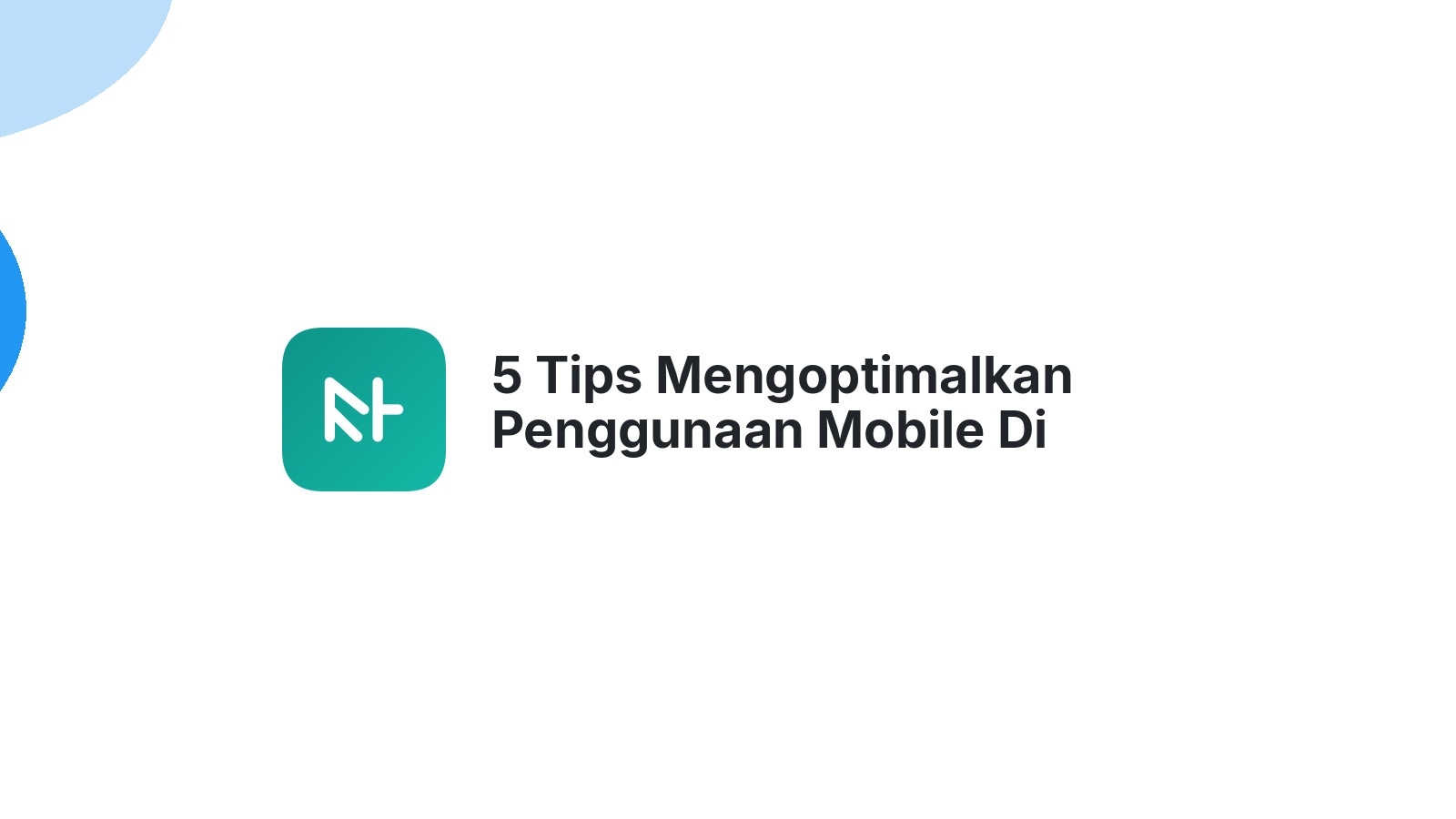 5 Tips Mengoptimalkan Penggunaan Mobile Di Website Bisnis