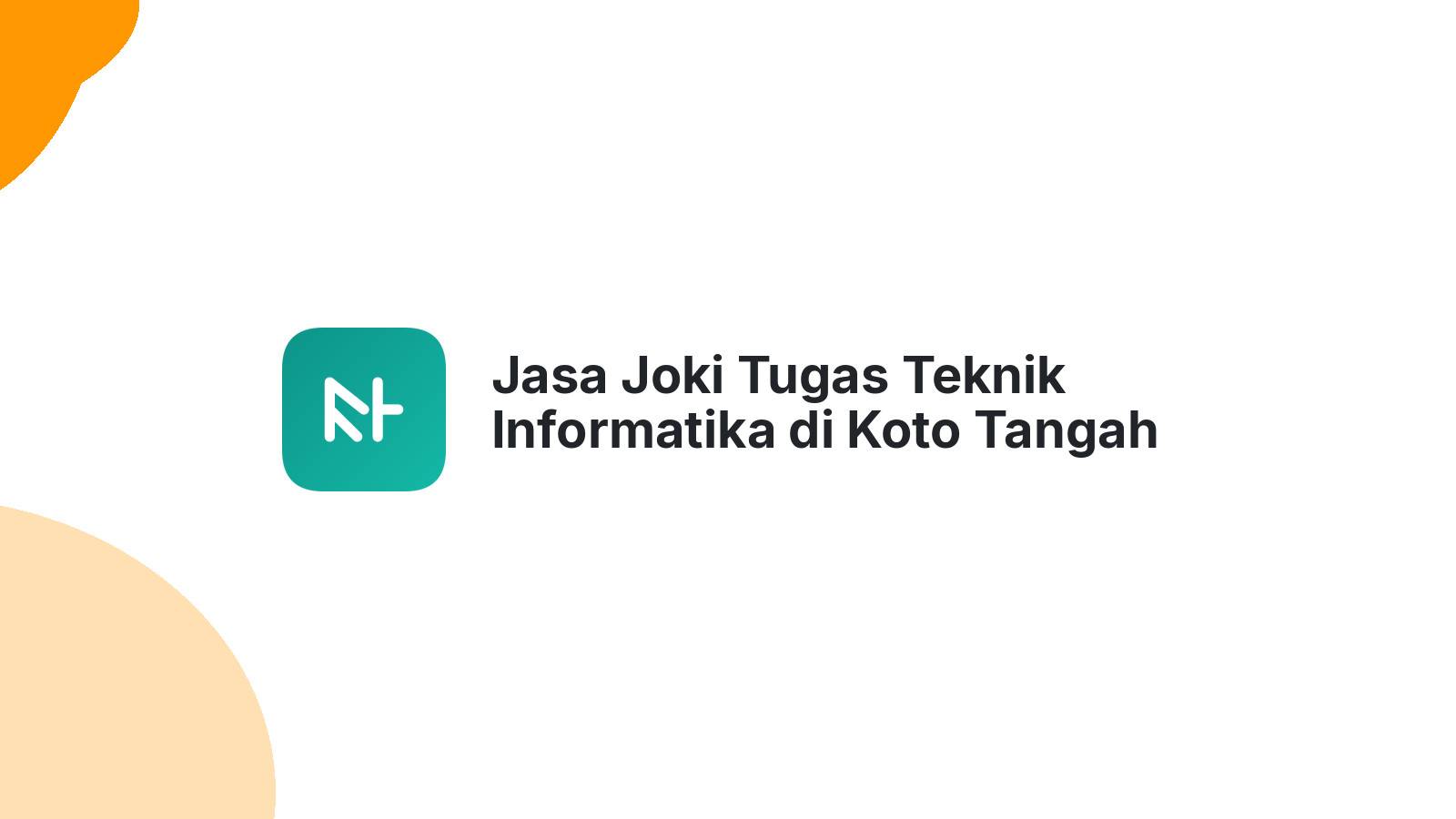 Jasa Joki Tugas Teknik Informatika di Koto Tangah