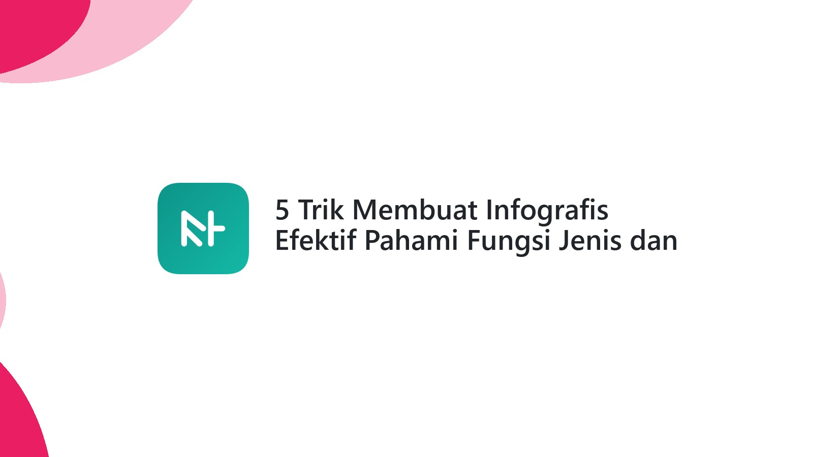 5 Trik Membuat Infografis Efektif Pahami Fungsi Jenis dan Cara Membuatnya