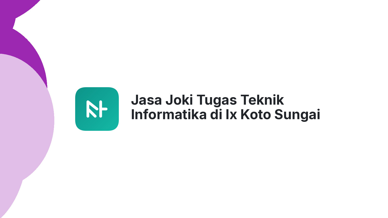 Jasa Joki Tugas Teknik Informatika di Ix Koto Sungai Lasi