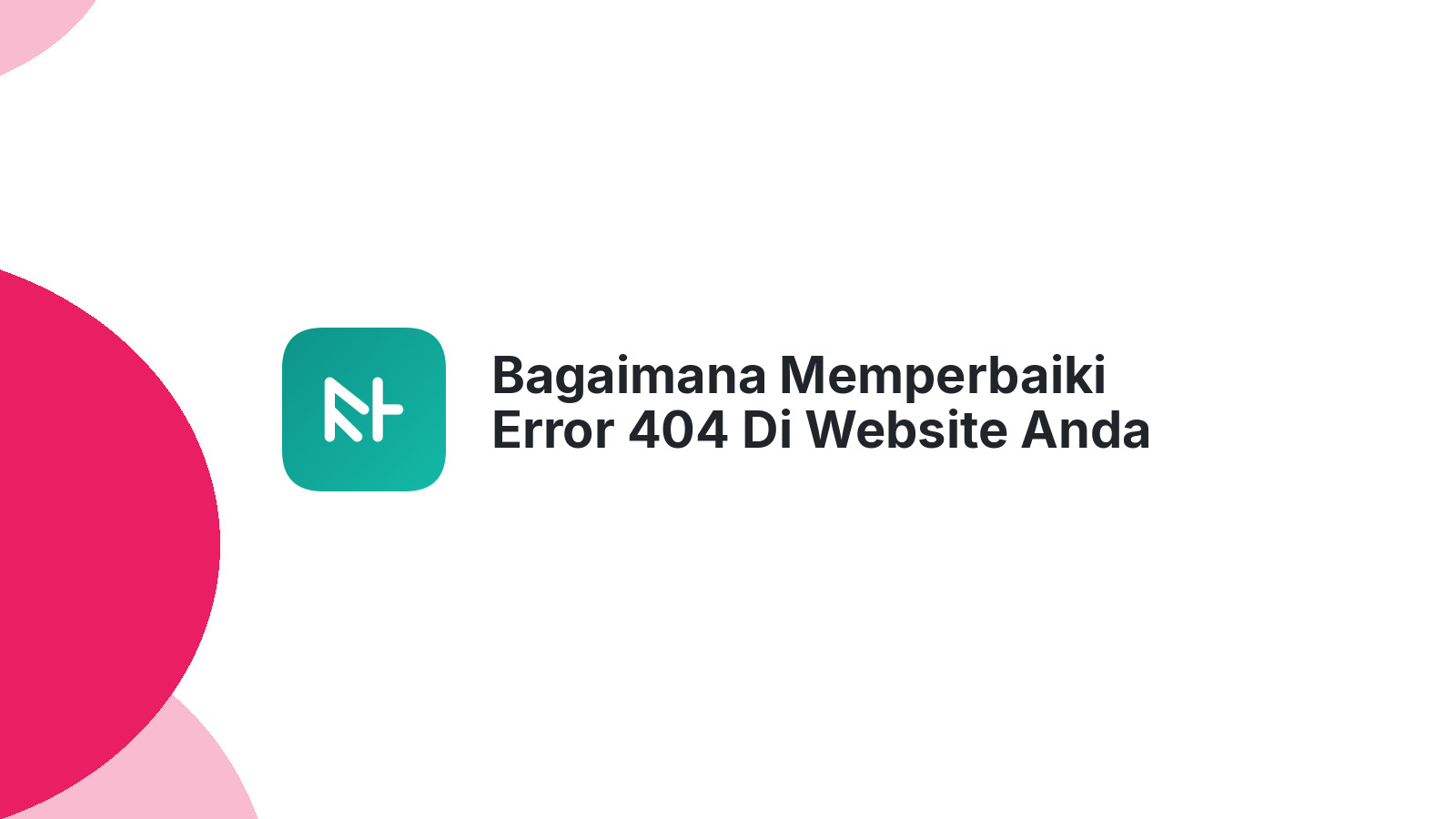 Bagaimana Memperbaiki Error 404 Di Website Anda