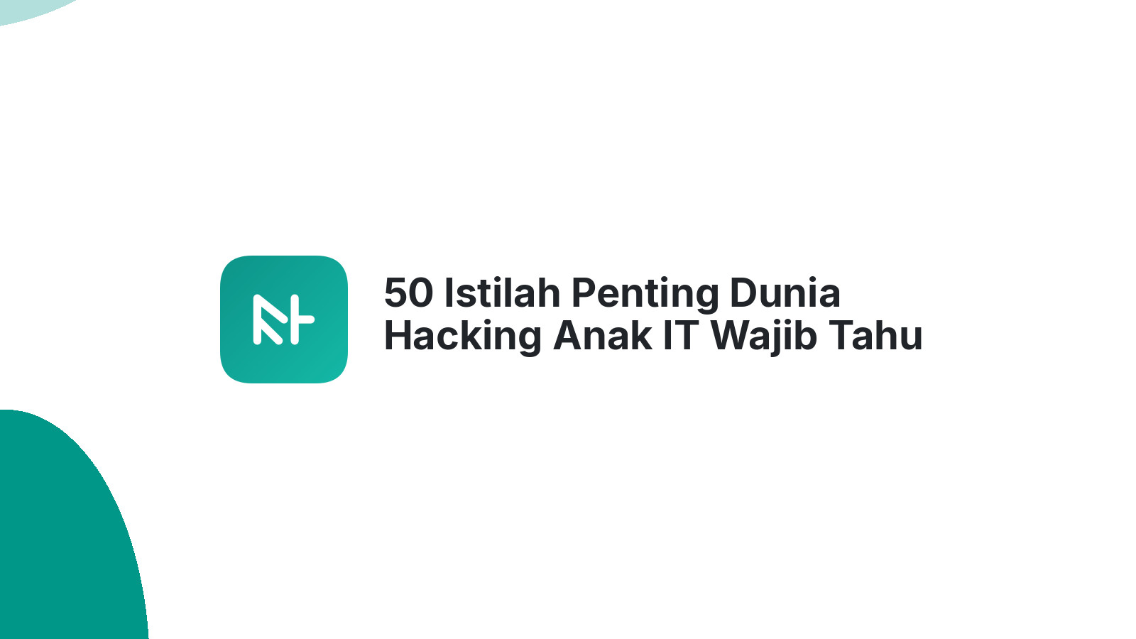 50 Istilah Penting Dunia Hacking Anak IT Wajib Tahu