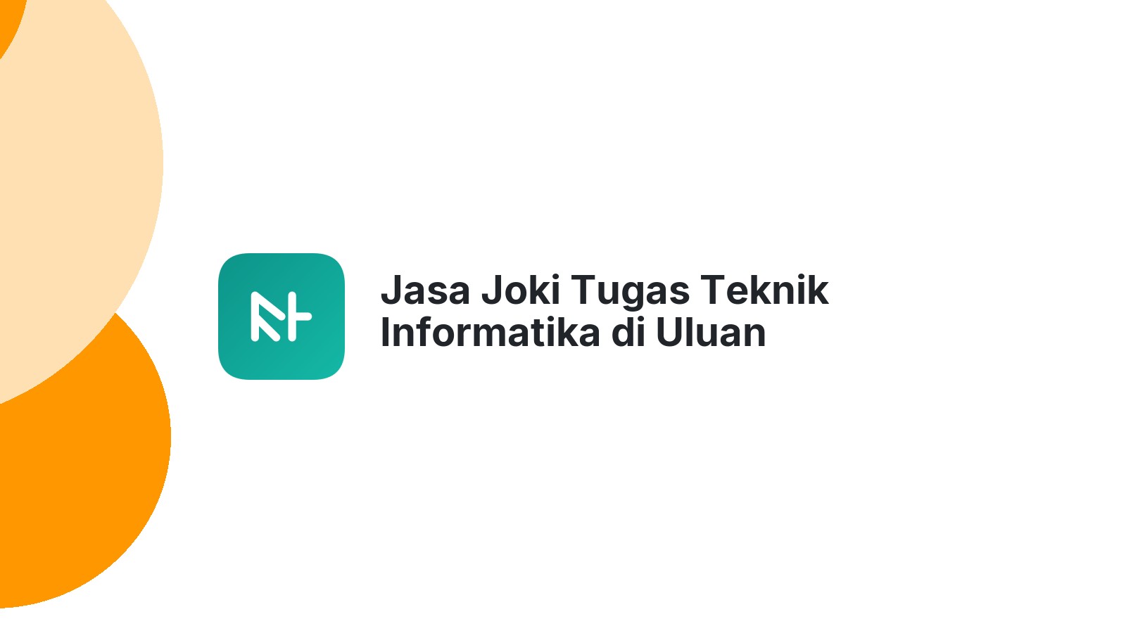 Jasa Joki Tugas Teknik Informatika di Uluan