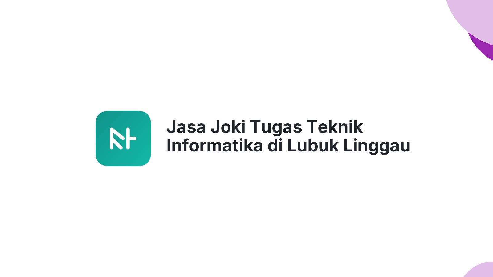 Jasa Joki Tugas Teknik Informatika di Lubuk Linggau Utara I