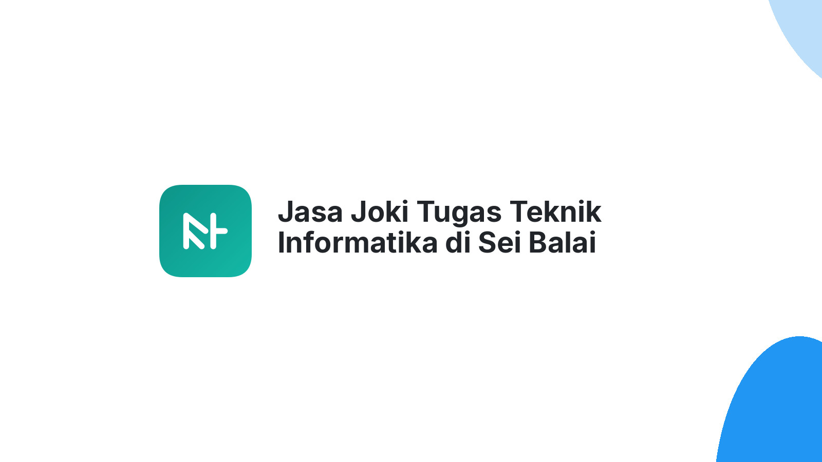 Jasa Joki Tugas Teknik Informatika di Sei Balai