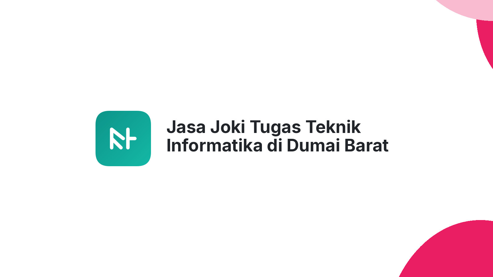 Jasa Joki Tugas Teknik Informatika di Dumai Barat