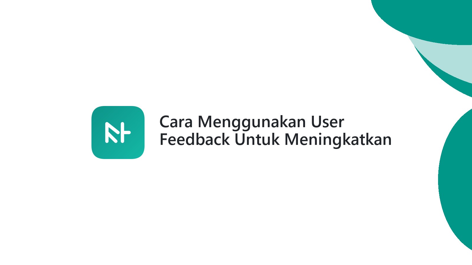 Cara Menggunakan User Feedback Untuk Meningkatkan Website Bisnis Anda