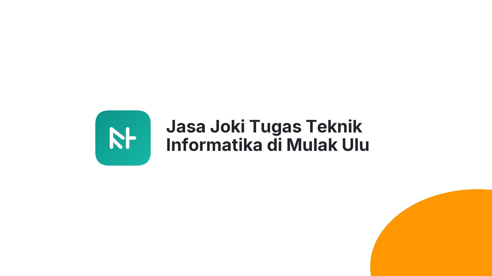 Jasa Joki Tugas Teknik Informatika di Mulak Ulu