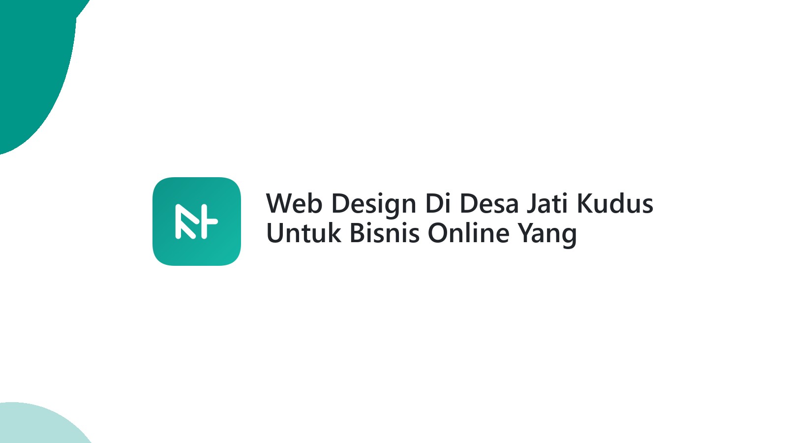 Web Design Di Desa Jati Kudus Untuk Bisnis Online Yang Menguntungkan