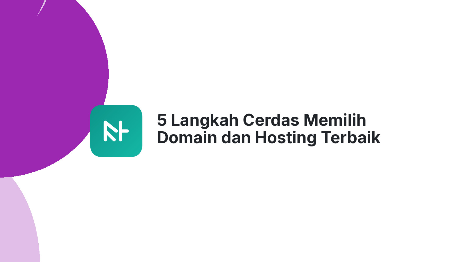 5 Langkah Cerdas Memilih Domain dan Hosting Terbaik