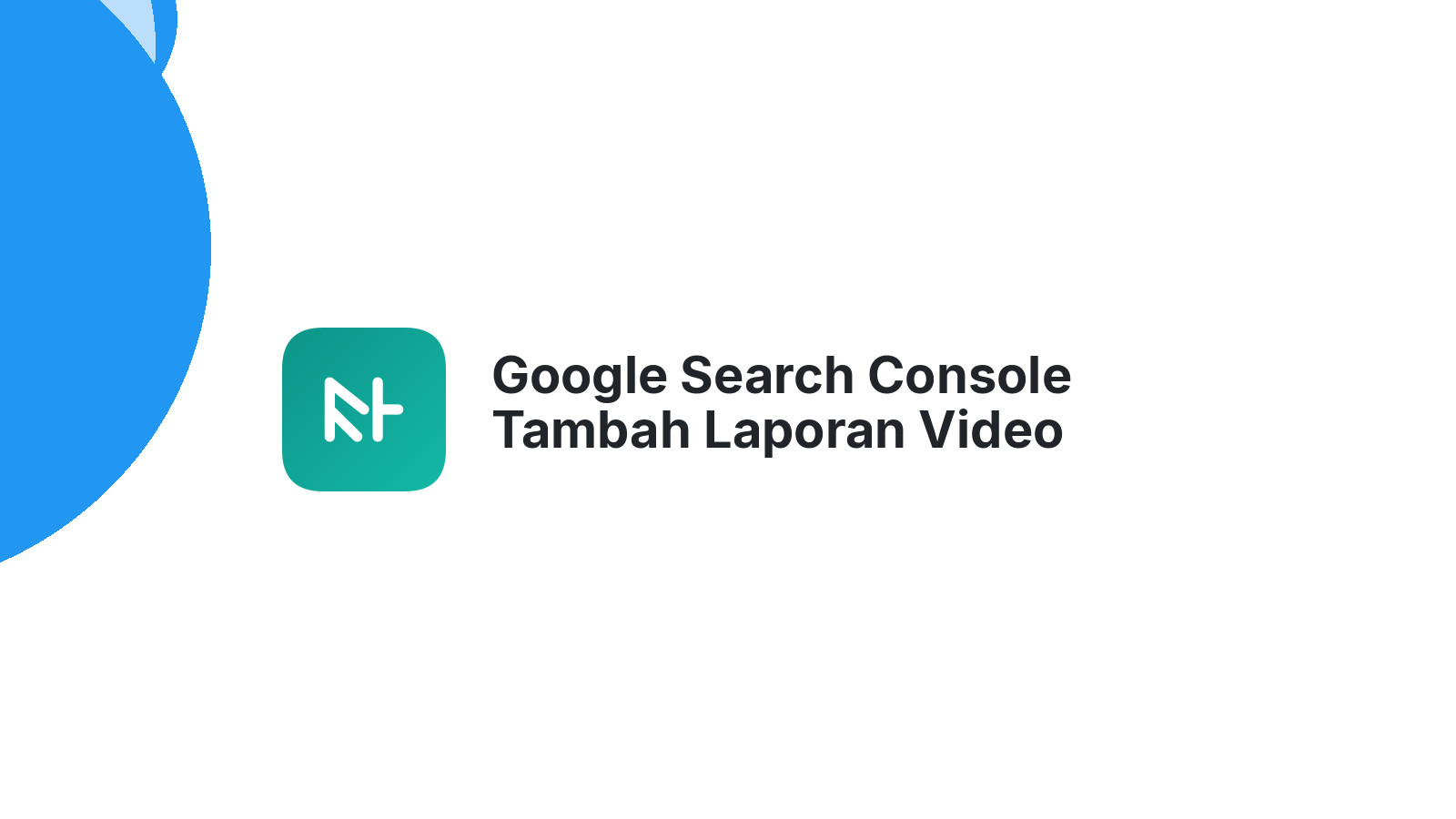 Google Search Console Tambah Laporan Video