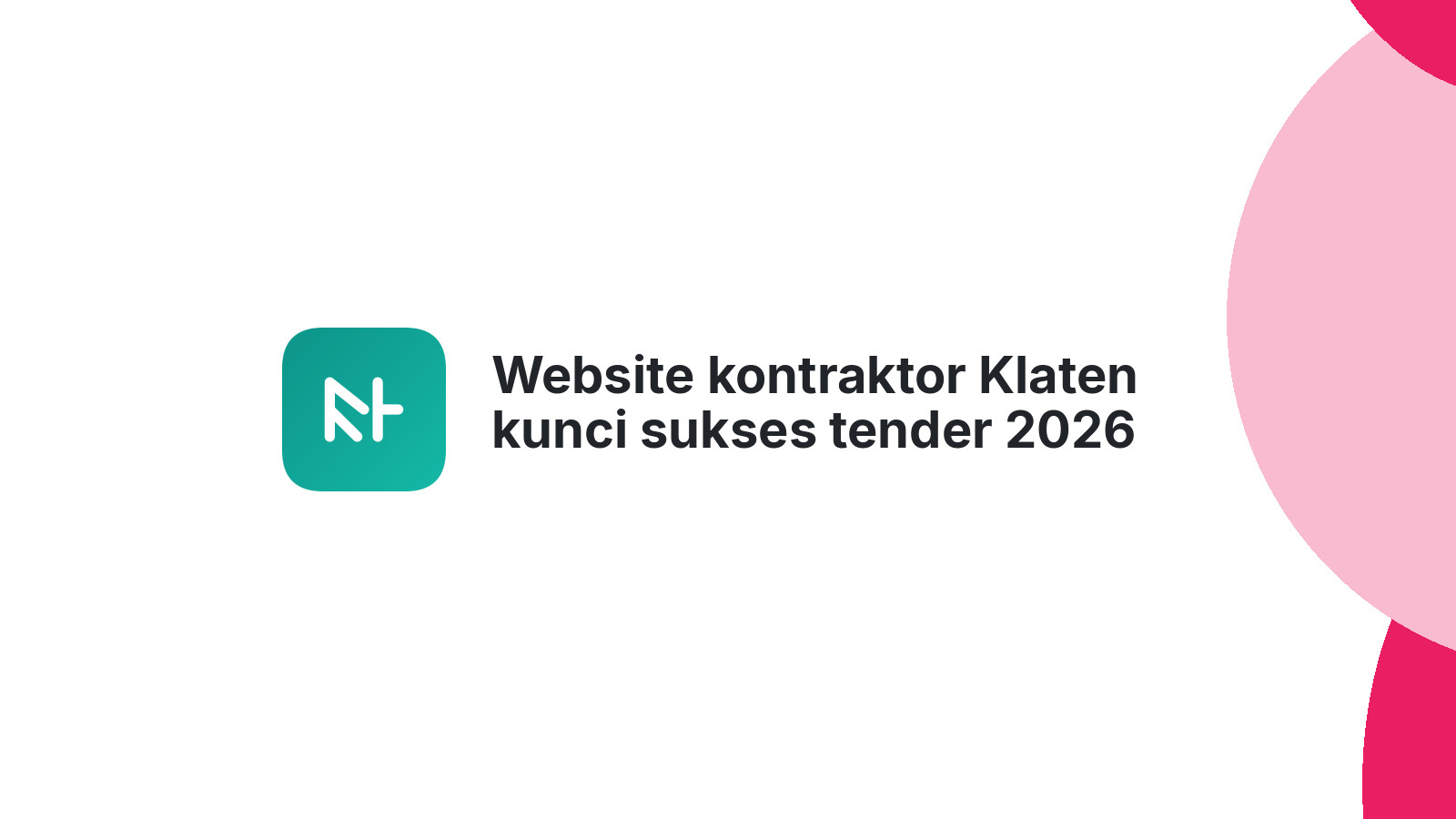 Website kontraktor Klaten kunci sukses tender 2026
