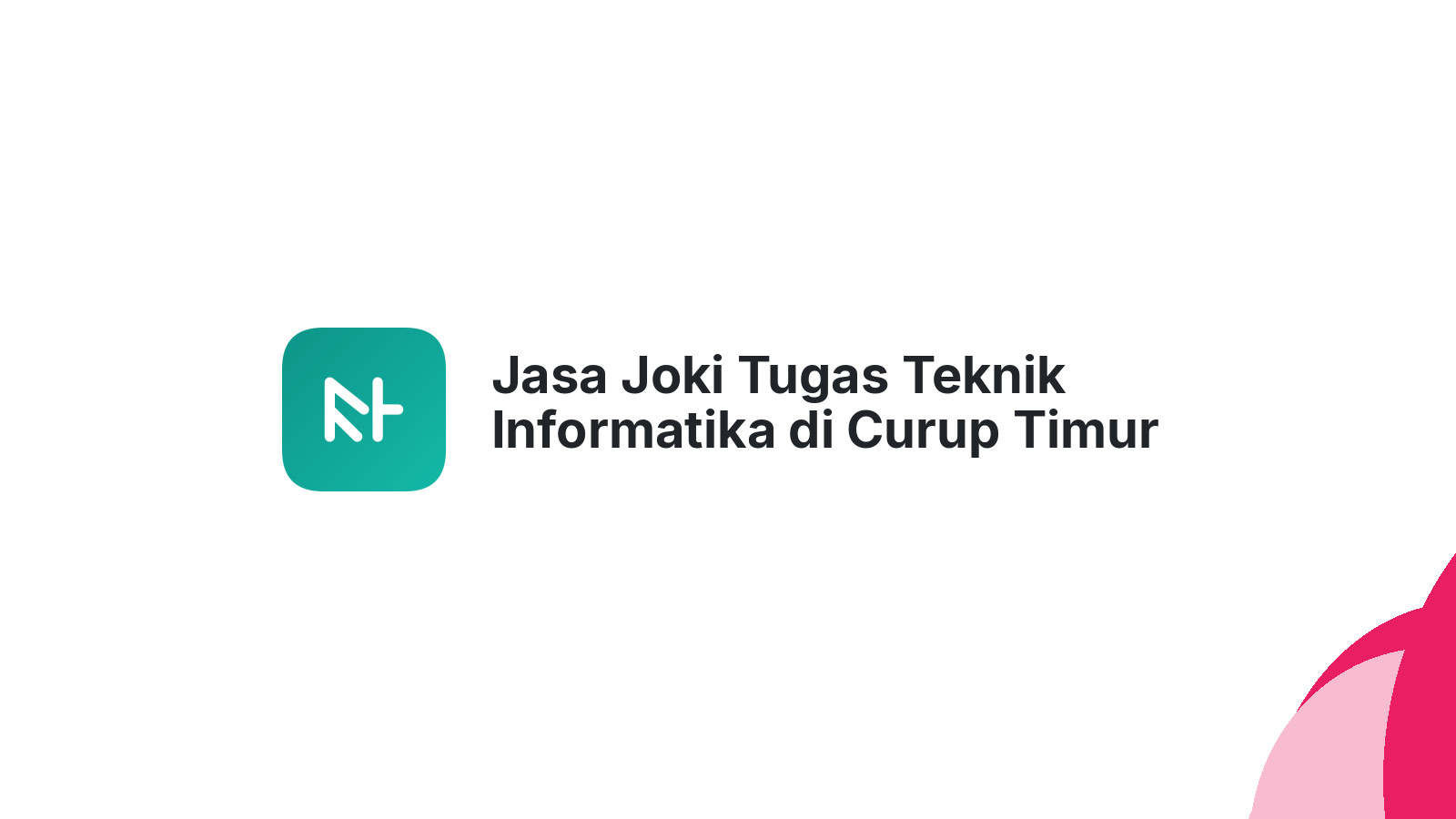 Jasa Joki Tugas Teknik Informatika di Curup Timur