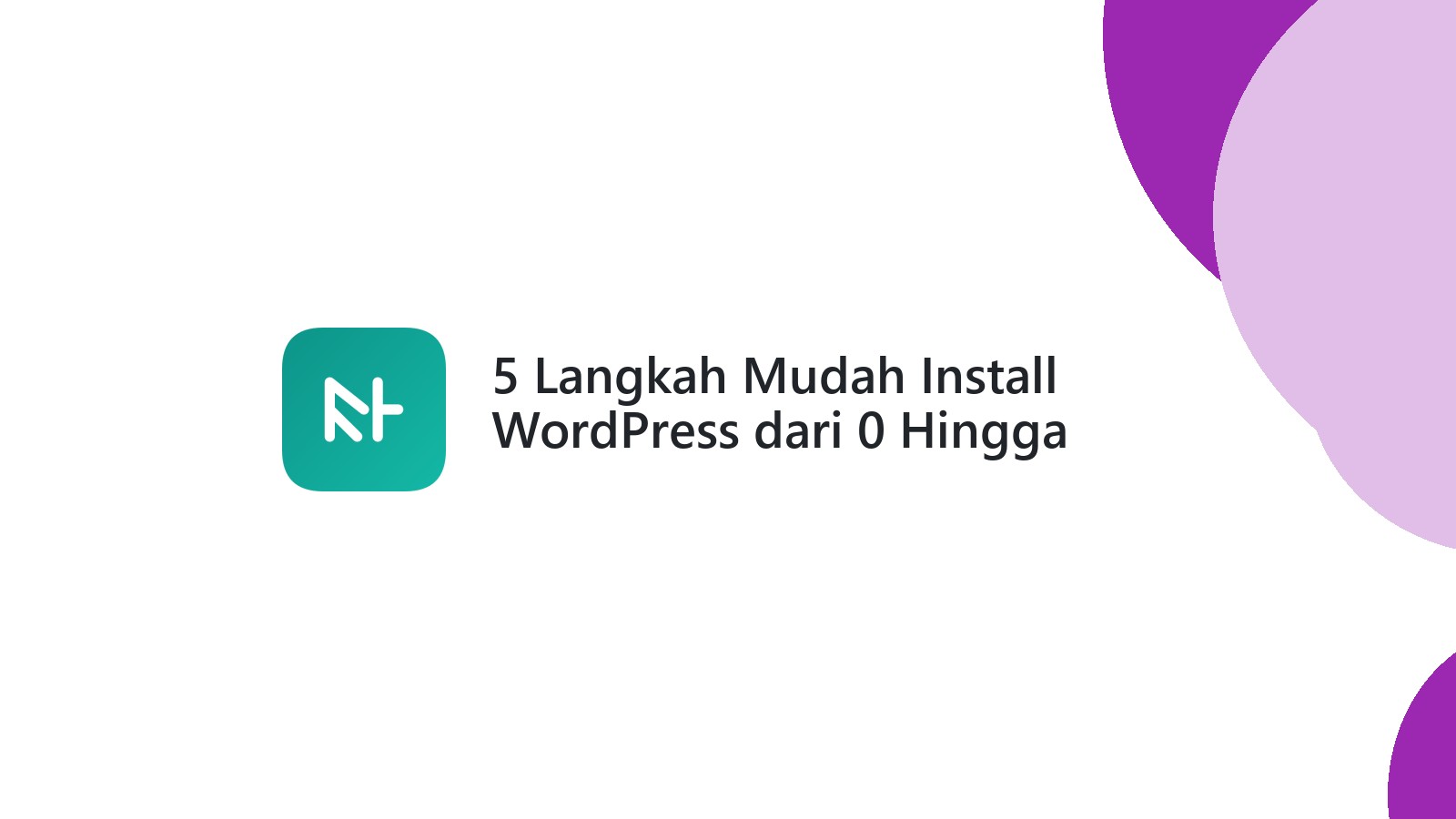 5 Langkah Mudah Install WordPress dari 0 Hingga Online