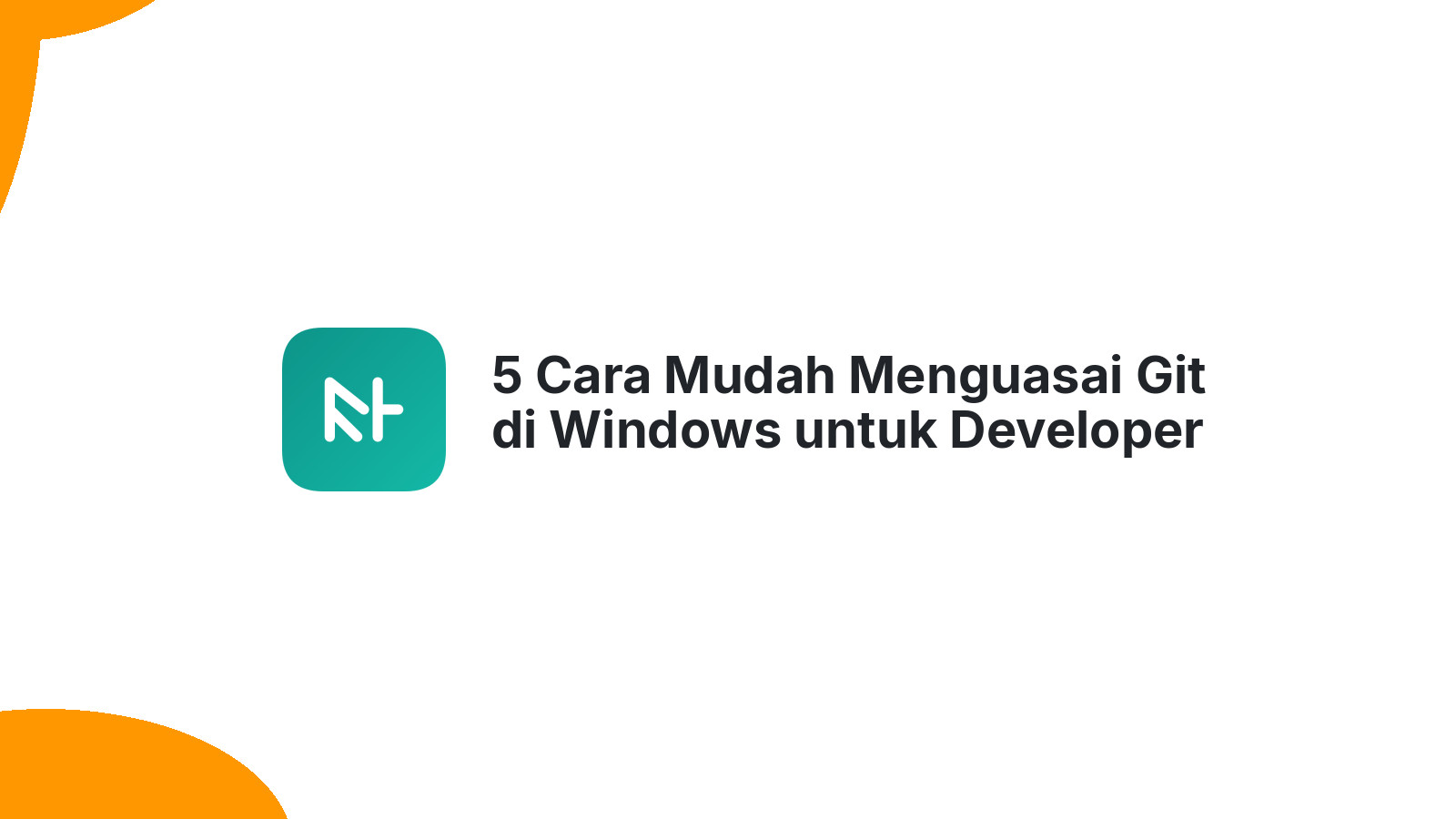 5 Cara Mudah Menguasai Git di Windows untuk Developer