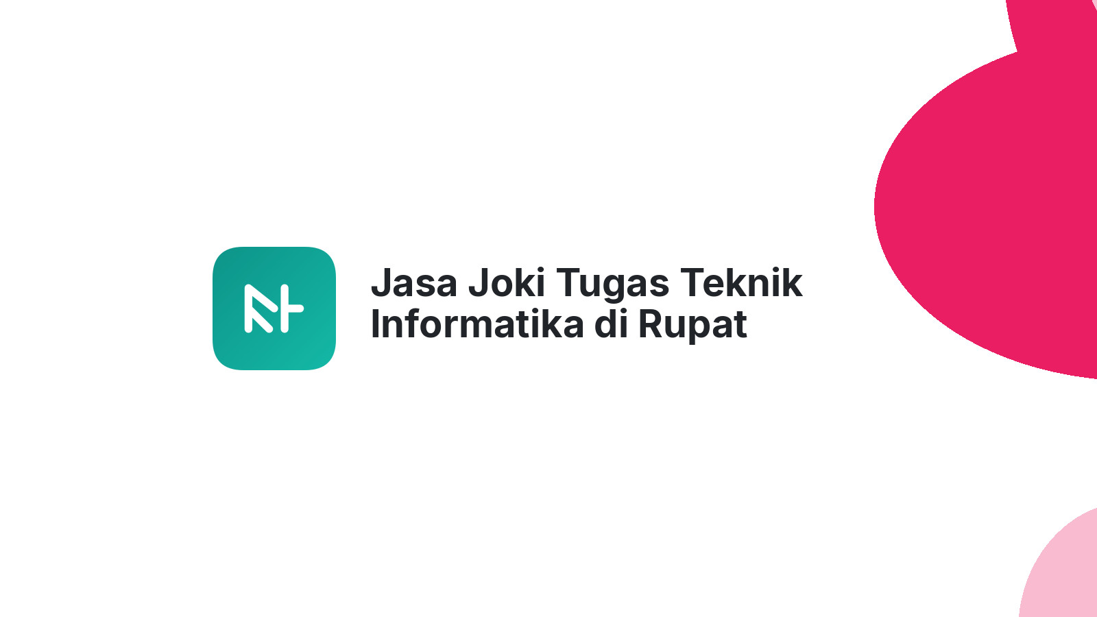 Jasa Joki Tugas Teknik Informatika di Rupat