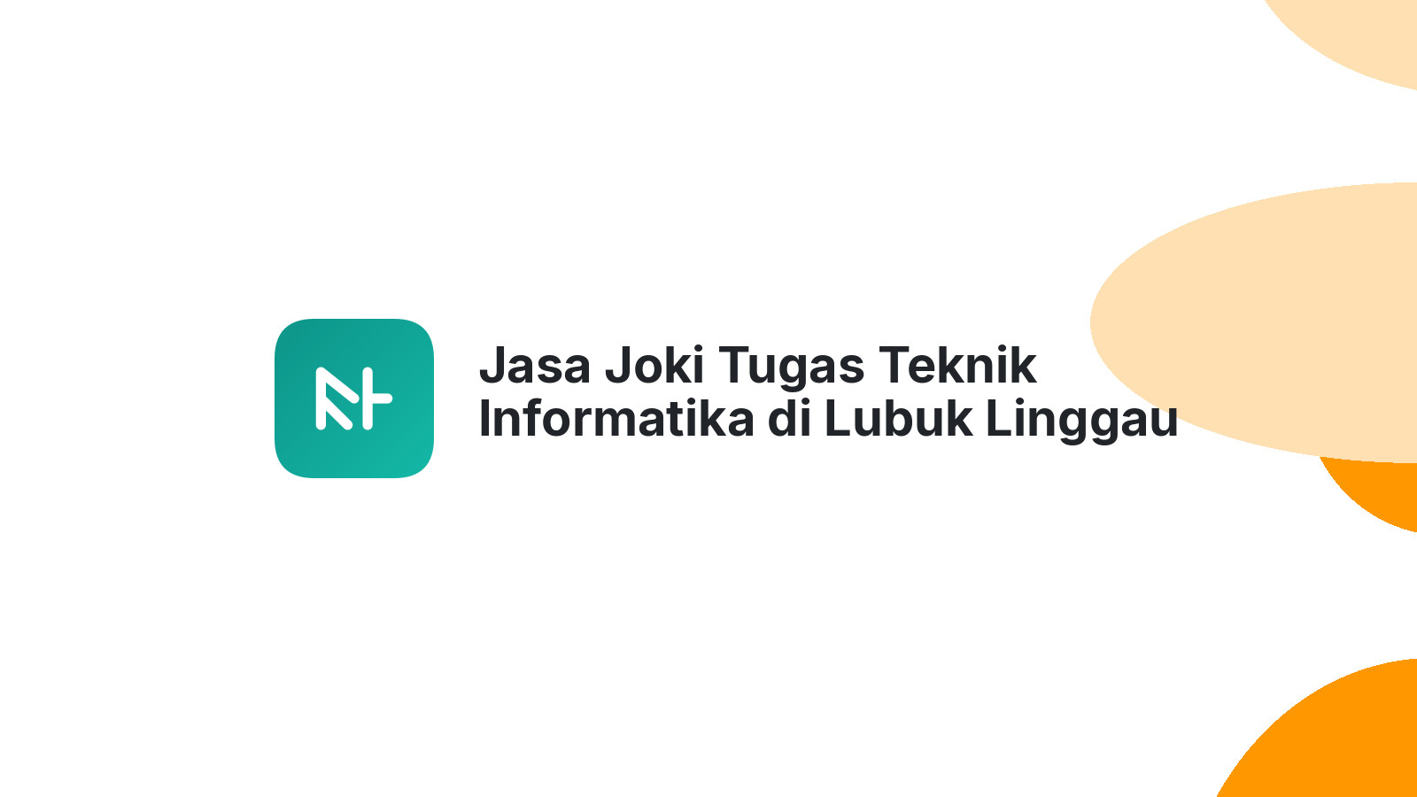 Jasa Joki Tugas Teknik Informatika di Lubuk Linggau Utara Ii
