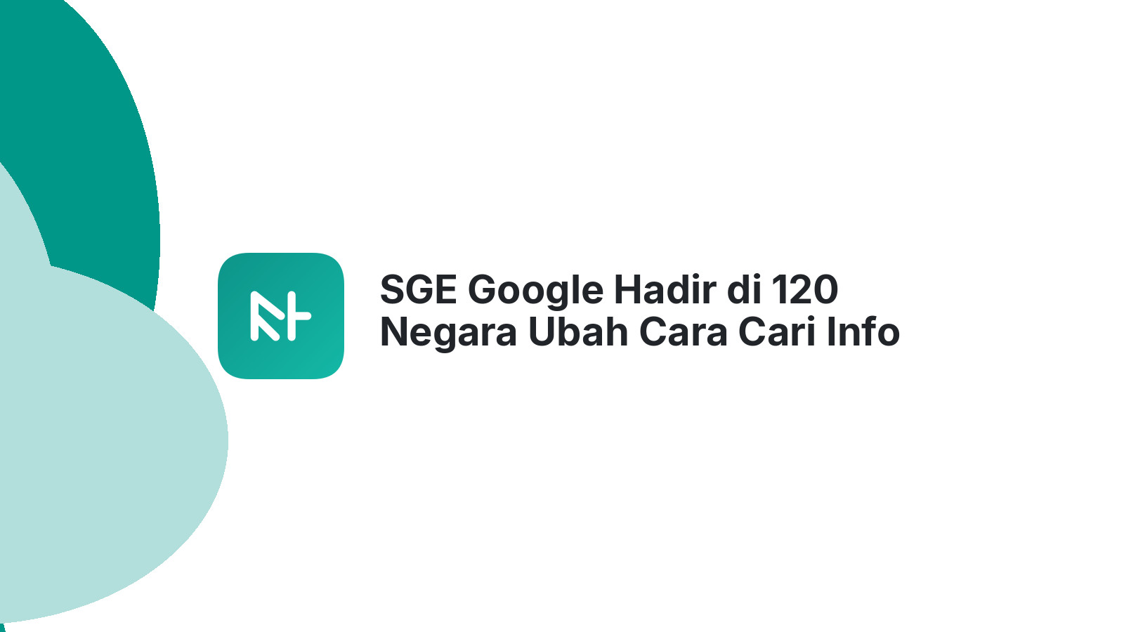 SGE Google Hadir di 120 Negara Ubah Cara Cari Info