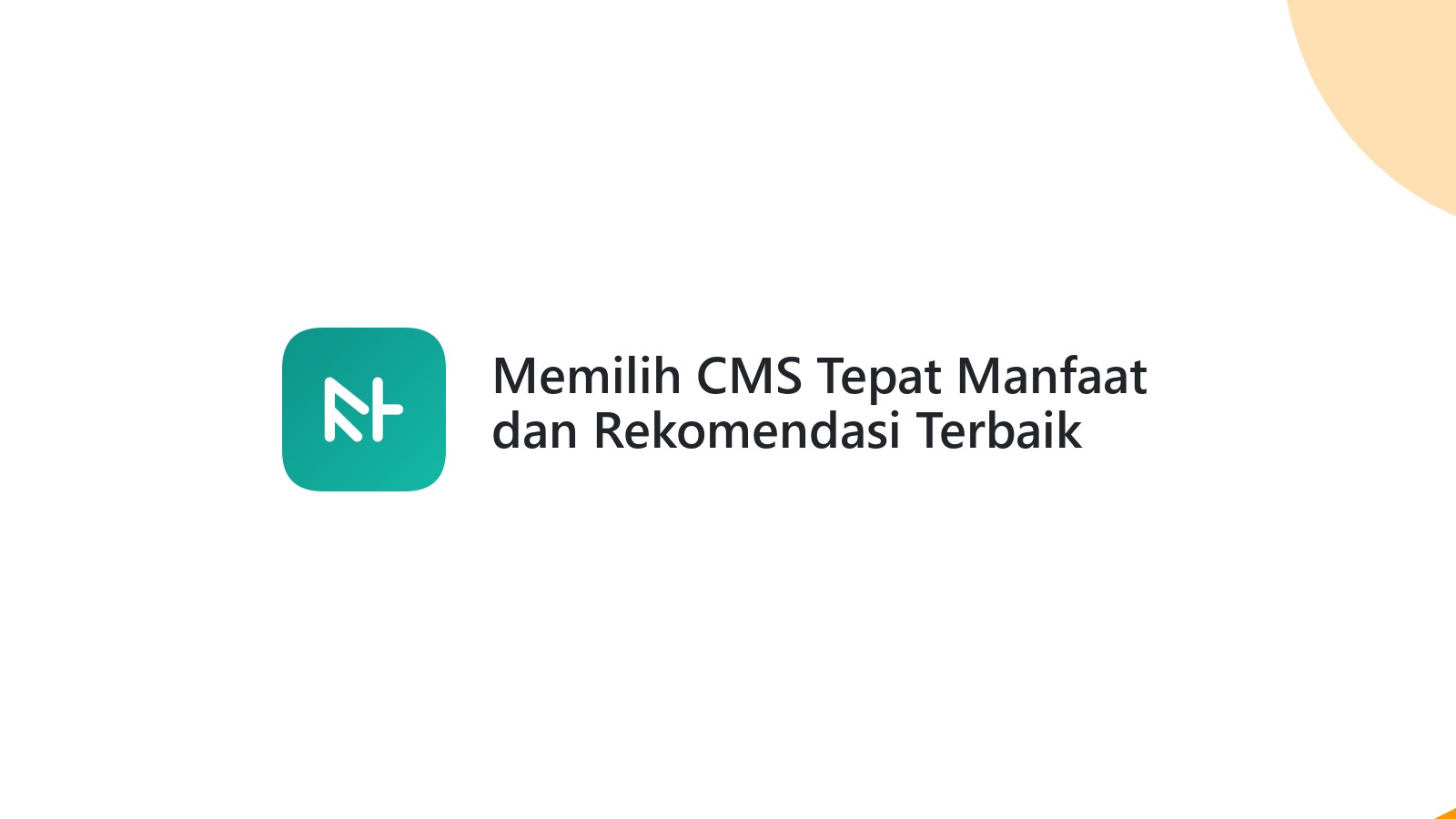 Memilih CMS Tepat Manfaat dan Rekomendasi Terbaik