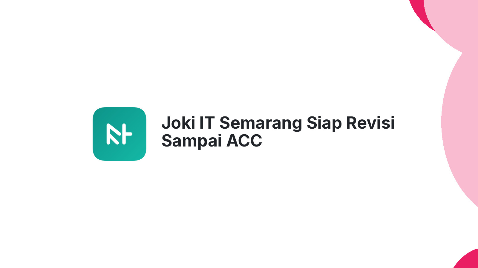 Joki IT Semarang Siap Revisi Sampai ACC