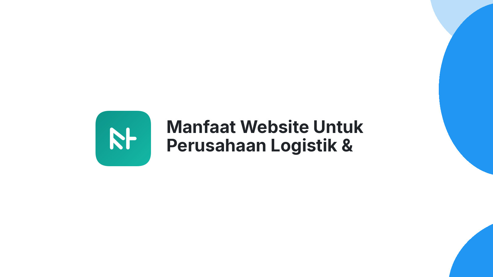 Manfaat Website Untuk Perusahaan Logistik & Ekspedisi