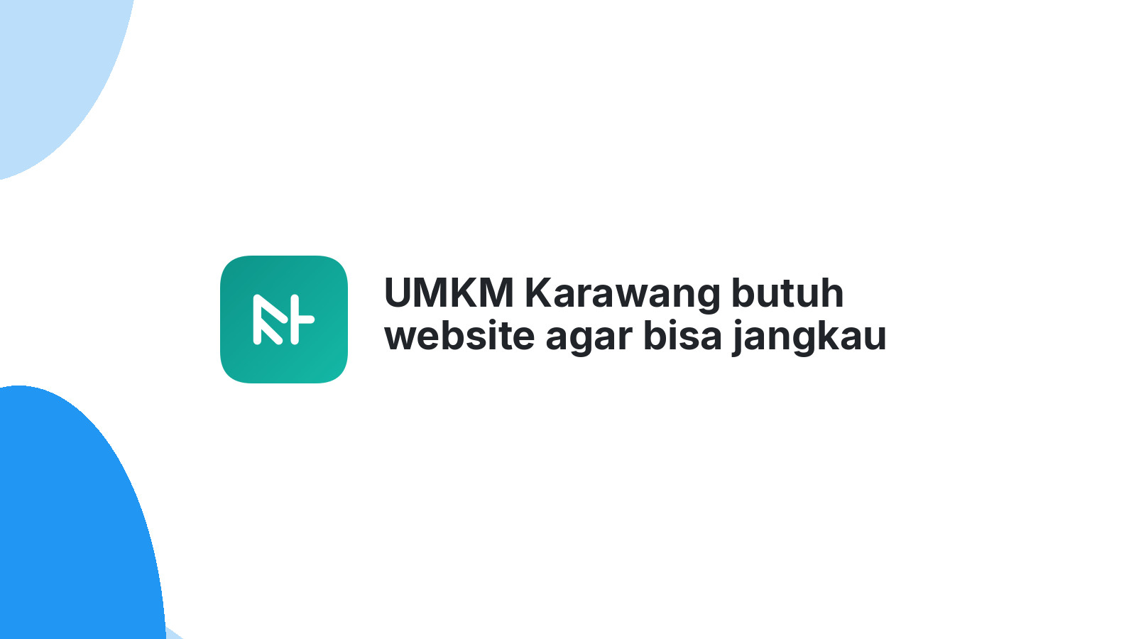 UMKM Karawang butuh website agar bisa jangkau pasar luas 2026