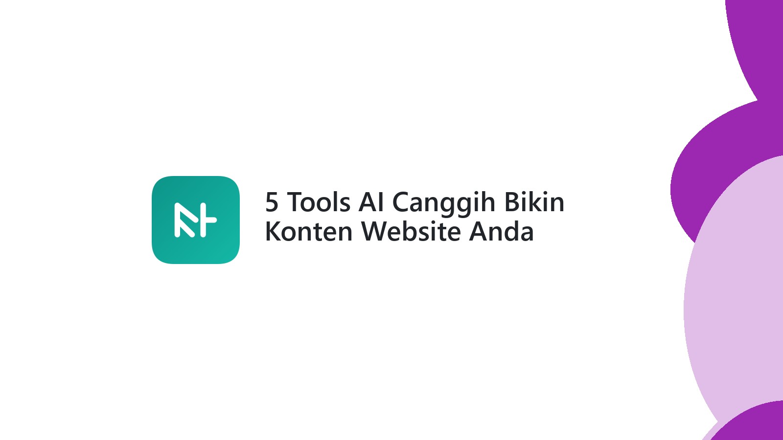 5 Tools AI Canggih Bikin Konten Website Anda Berkualitas Tinggi