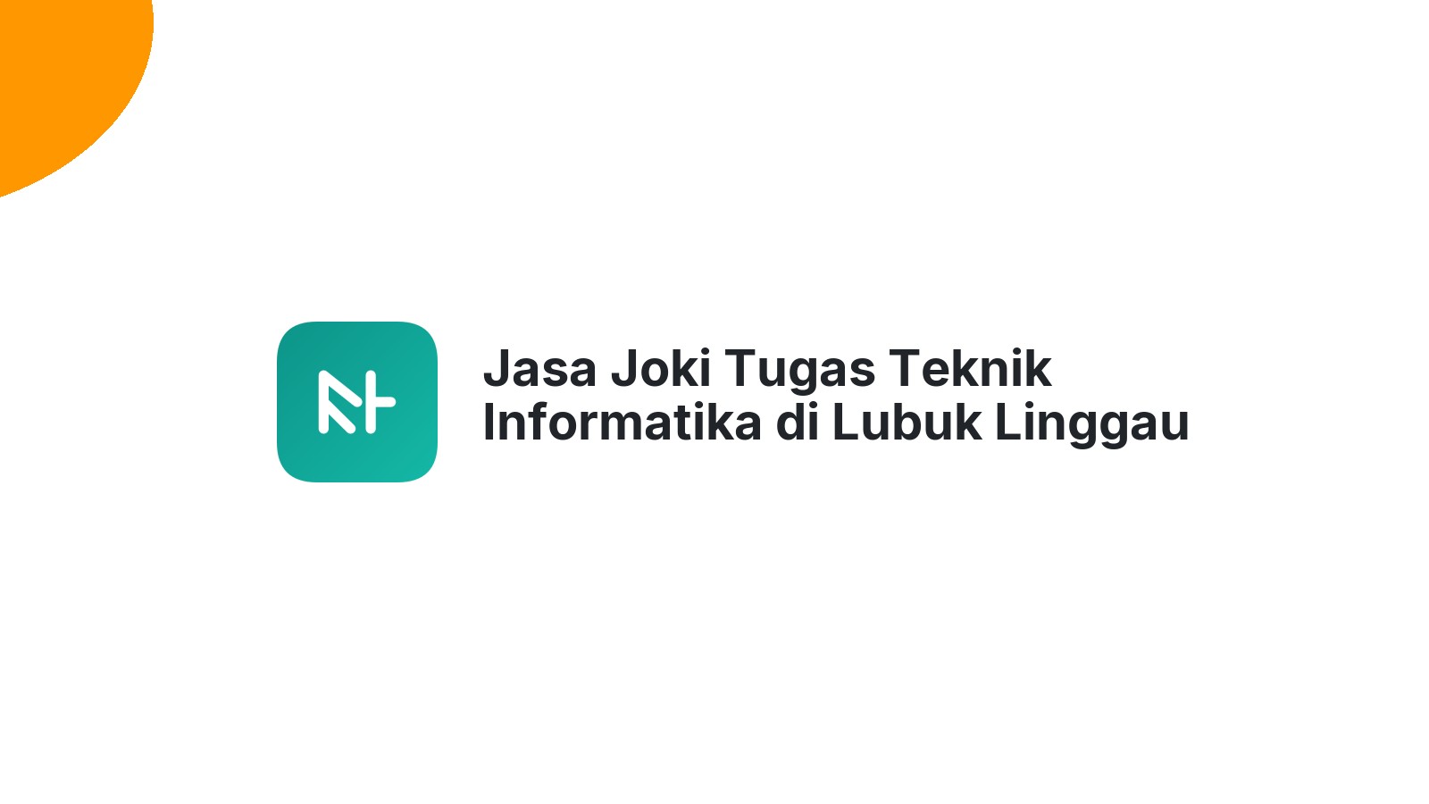 Jasa Joki Tugas Teknik Informatika di Lubuk Linggau Barat I