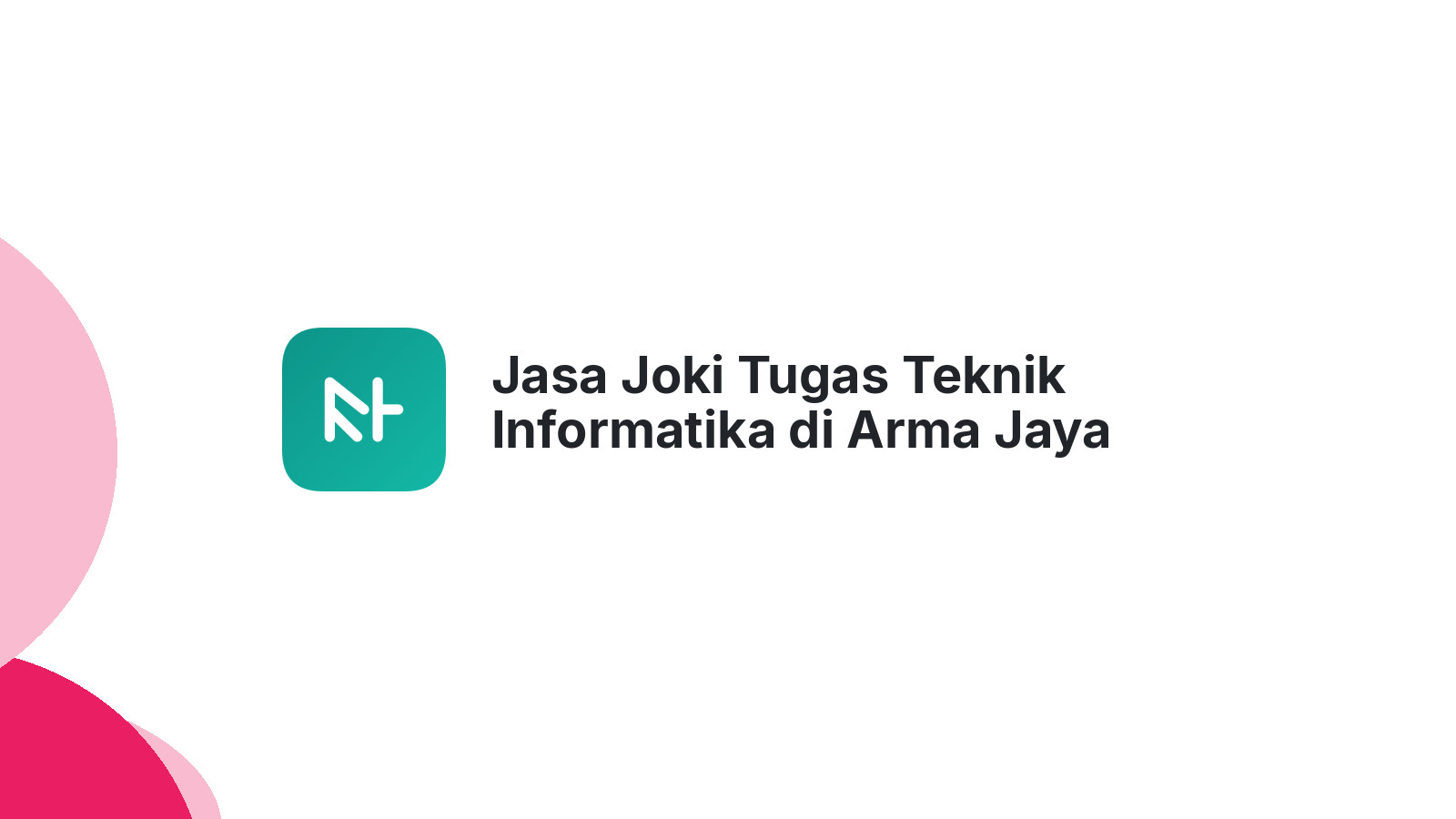 Jasa Joki Tugas Teknik Informatika di Arma Jaya