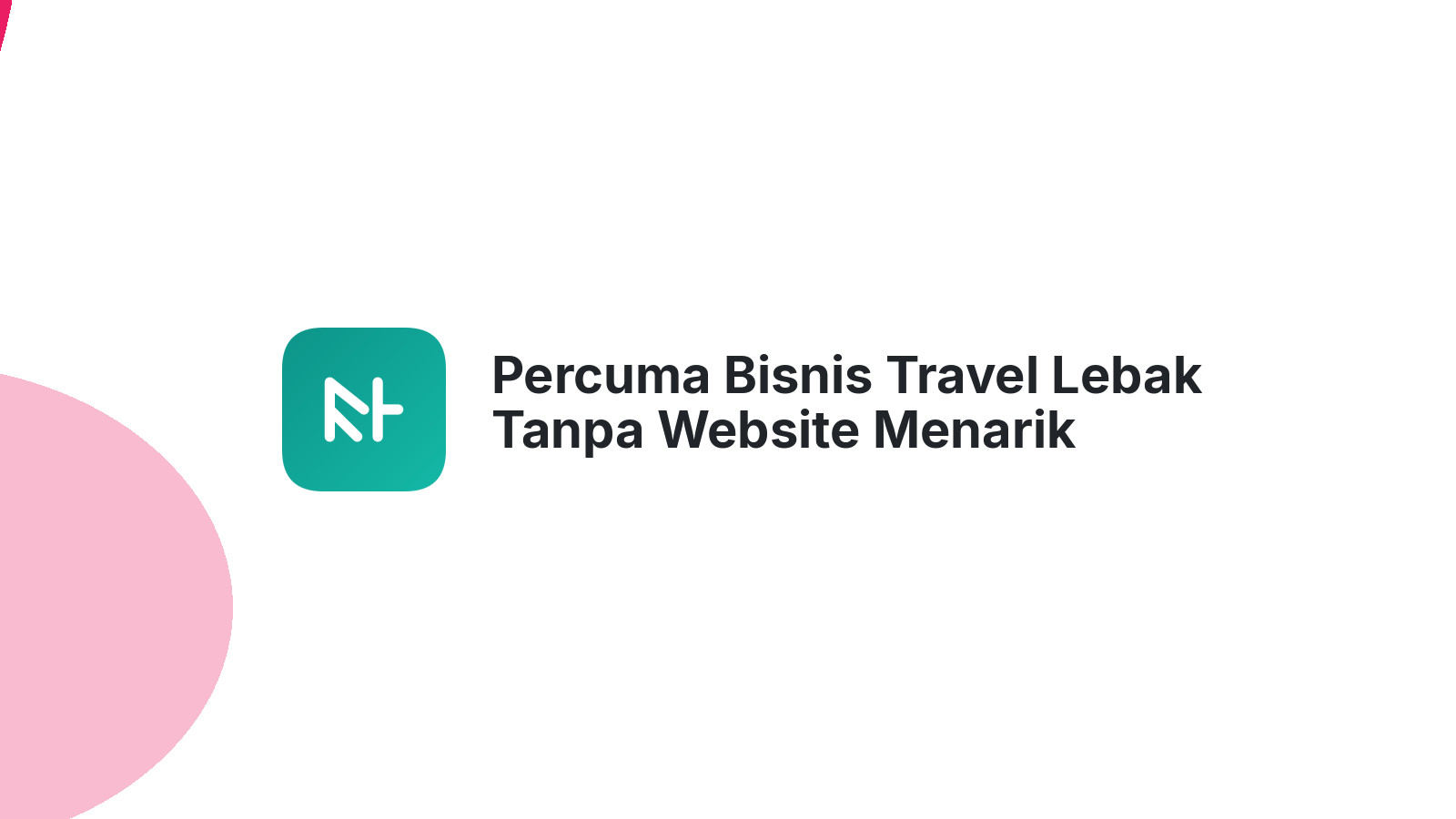Percuma Bisnis Travel Lebak Tanpa Website Menarik