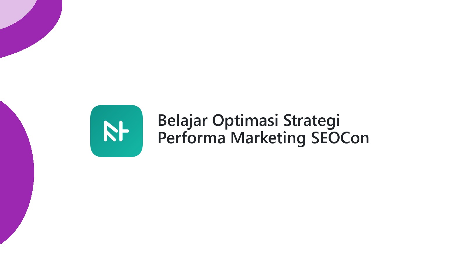 Belajar Optimasi Strategi Performa Marketing SEOCon