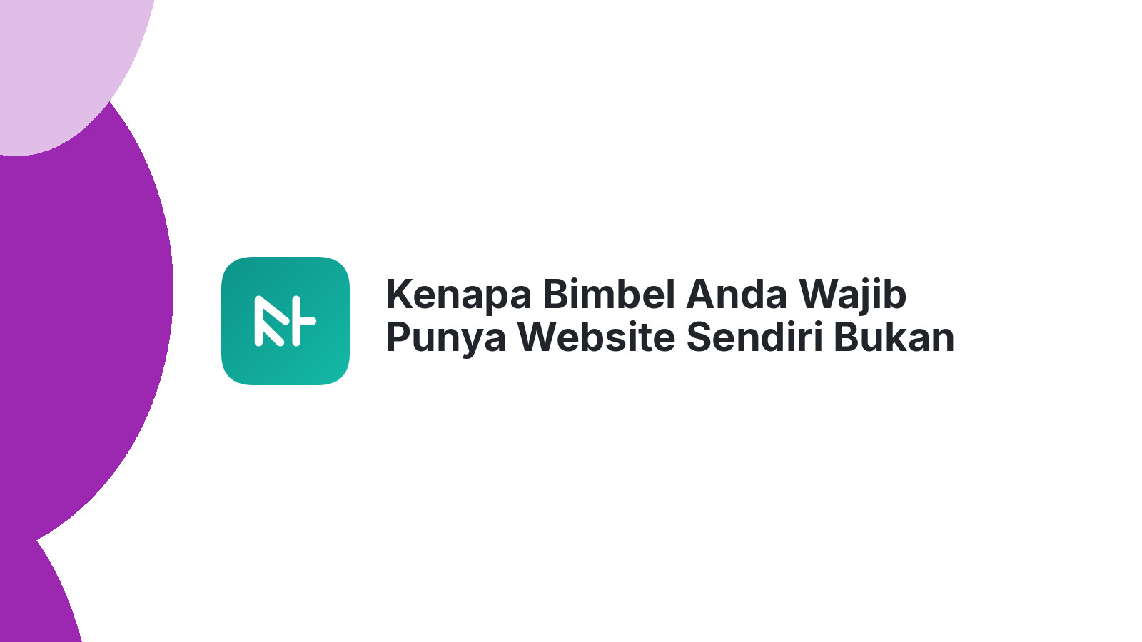 Kenapa Bimbel Anda Wajib Punya Website Sendiri Bukan Cuma IG