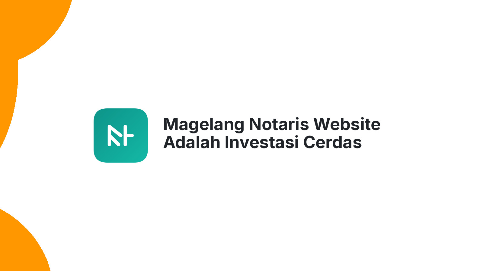 Magelang Notaris Website Adalah Investasi Cerdas