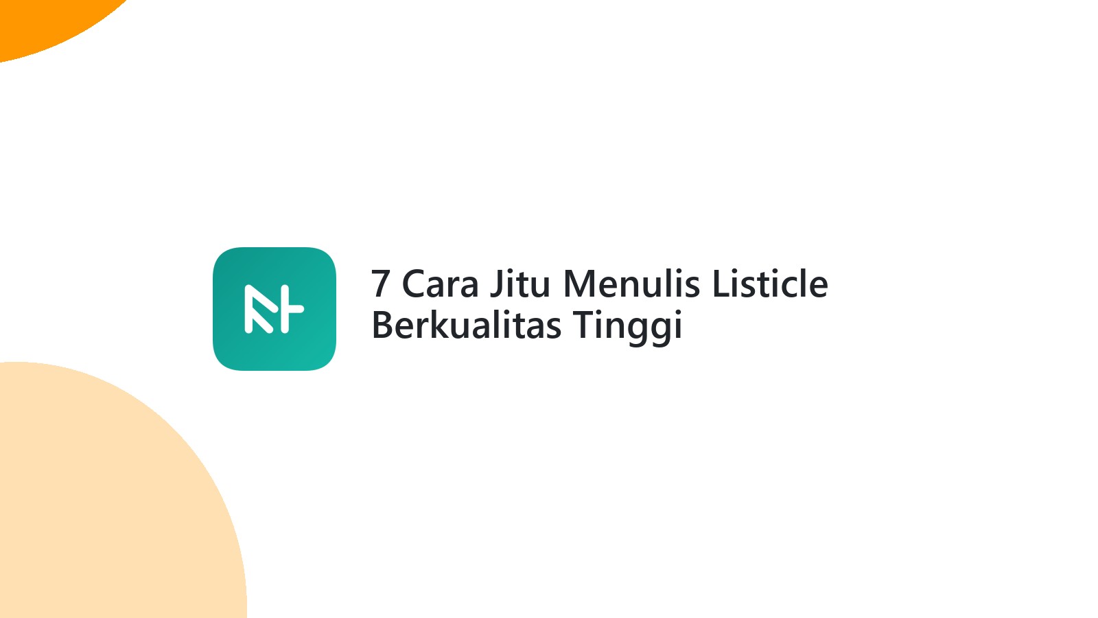 7 Cara Jitu Menulis Listicle Berkualitas Tinggi